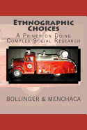Ethnographic Choices: A Primer on Doing Complex Social Research