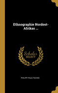 Ethnographie Nordost-Afrikas.