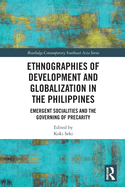 Ethnographies of Development and Globalization in the Philippines: Emergent Socialities and the Governing of Precarity