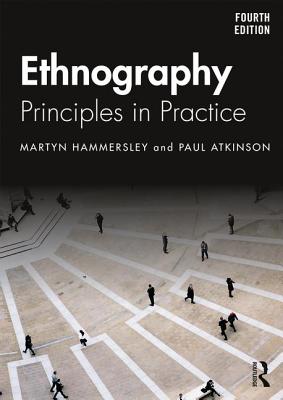 Ethnography: Principles in Practice - Hammersley, Martyn, and Atkinson, Paul
