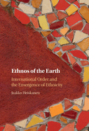 Ethnos of the Earth: International Order and the Emergence of Ethnicity