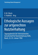 Ethologische Aussagen zur artgerechten Nutztierhaltung: Tagungsbericht der Internationalen Gesellschaft fr Nutztierhaltung (IGN), Basel, 22./23. Januar 1982