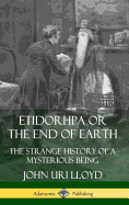 Etidorhpa or the End of Earth: The Strange History of a Mysterious Being (Hardcover)