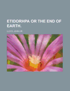 Etidorhpa or the End of Earth