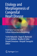 Etiology and Morphogenesis of Congenital Heart Disease: From Gene Function and Cellular Interaction to Morphology