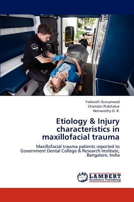 Etiology & Injury characteristics in maxillofacial trauma - Guruprasad, Yadavalli, and Prabhakar, Chandan, and O R, Hemavathy