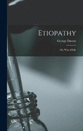 Etiopathy; Or, Way of Life