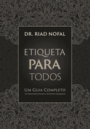 Etiqueta Para Todos: Um Guia Completo de Habilidades Sociais e Maneiras Adequadas