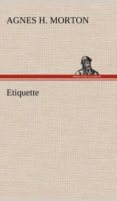 Etiquette - Morton, Agnes H