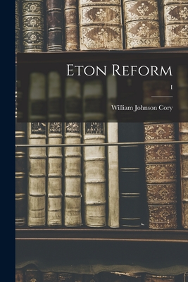 Eton Reform; I - Cory, William Johnson 1823-1892