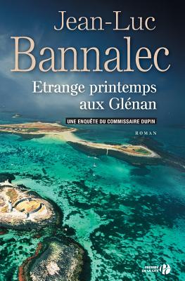 Etrange Printemps Aux Glenan - Bannalec, Jean-Luc
