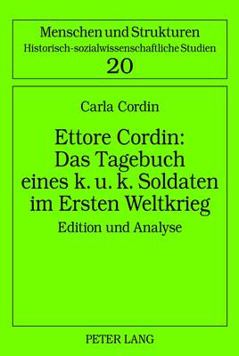 Ettore Cordin: Das Tagebuch Eines K. U. K. Soldaten Im Ersten Weltkrieg: Edition Und Analyse - Haumann, Heiko (Editor), and Cordin, Carla