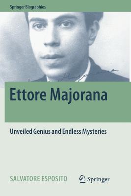 Ettore Majorana: Unveiled Genius and Endless Mysteries - Esposito, Salvatore, and Gentile De Fraia, Laura (Translated by)