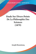 Etude Sur Divers Points De La Philosophie Des Sciences (1879)