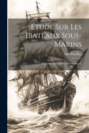 Etude Sur Les [Bateaux Sous-Marins: Presentee A L'Academie Des Sciences).