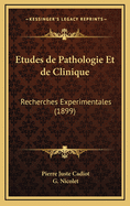 Etudes de Pathologie Et de Clinique: Recherches Experimentales (1899)