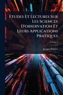 Etudes Et Lectures Sur Les Sciences D'observation Et Leurs Applications Pratiques