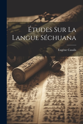 Etudes Sur La Langue Sechuana - Casalis, Eug?ne