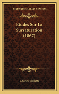 Etudes Sur La Sursaturation (1867)