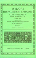 Etymologiarum Sive Originum Libri XX: Volume I: Books I-X
