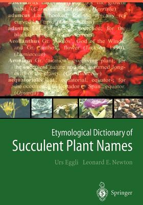 Etymological Dictionary of Succulent Plant Names - Eggli, Urs, and Newton, Leonard E.