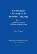 Etymological Dictionary of the Sumerian Language, Part 3: Linguistic Analysis, Addenda and Corrigenda