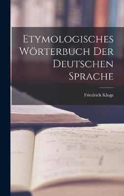 Etymologisches Wrterbuch Der Deutschen Sprache - Kluge, Friedrich