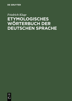 Etymologisches Wrterbuch Der Deutschen Sprache - Kluge, Friedrich, and Seebold, Elmar (Editor)