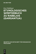 Etymologisches Worterbuch Zu Rabelais (Gargantua)
