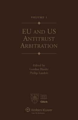 EU and Us Antitrust Arbitration - Blanke, Gordon, and Landolt, Phillip