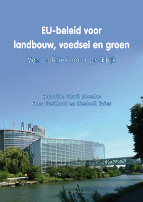 EU-beleid Voor Landbouw, Voedsel en Groen: Van Politiek Naar Praktijk - Meester, Gerrit (Editor), and Berkhout, Petra (Editor), and Dries, Liesbeth (Editor)