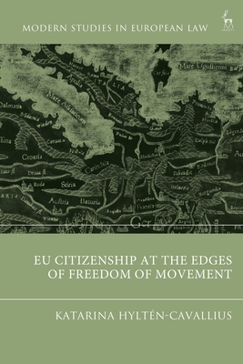 EU Citizenship at the Edges of Freedom of Movement - Hyltn-Cavallius, Katarina