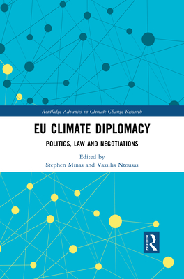 EU Climate Diplomacy: Politics, Law and Negotiations - Minas, Stephen (Editor), and Ntousas, Vassilis (Editor)