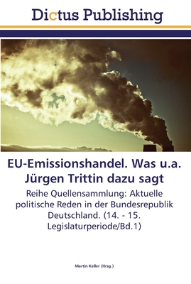 EU-Emissionshandel. Was u.a. J?rgen Trittin dazu sagt - Keller, Martin (Editor)