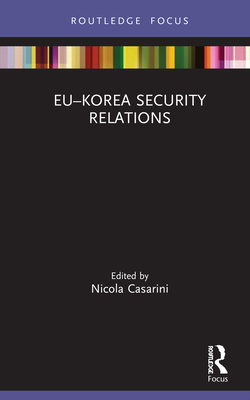 EU-Korea Security Relations - Casarini, Nicola (Editor)