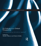 EU Policies in a Global Perspective: Shaping or Taking International Regimes?