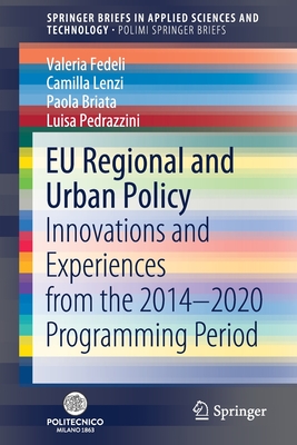 EU Regional and Urban Policy: Innovations and Experiences from the 2014-2020 Programming Period - Fedeli, Valeria, and Lenzi, Camilla, and Briata, Paola