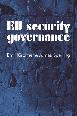 EU Security Governance - Kirchner, Emil, and Sperling, James