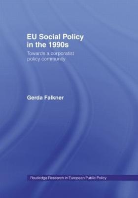 EU Social Policy in the 1990s: Towards a Corporatist Policy Community - Falkner, Gerda