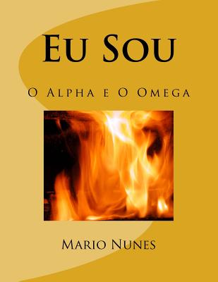 Eu Sou: O Alpha e O Omega - Nersessian, Vrej N (Introduction by), and Nunes Nrd, Mario R, and Nunes N, Mario R D R