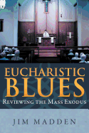 Eucharistic Blues: Reviewing the Mass Exodus