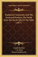 Eucharistic Vestments and the Eastward Position; The North End; The North Side of the Table (1877)