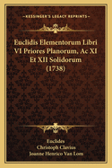 Euclidis Elementorum Libri VI Priores Planorum, AC XI Et XII Solidorum (1738)