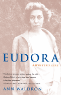 Eudora Welty: A Writer's Life