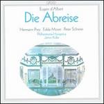 Eugen d'Albert: Die Abreise - Edda Moser (soprano); Hermann Prey (baritone); Peter Schreier (tenor); Philharmonia Hungarica; Janos Kulka (conductor)
