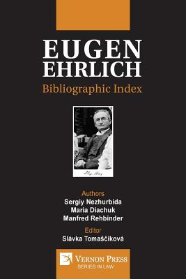 Eugen Ehrlich: Bibliographic Index - Nezhurbida, Sergiy, and Diachuk, Maria, and Tomas kov, Slvka (Editor)