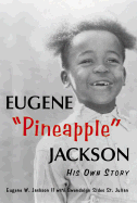 Eugene "Pineapple" Jackson: His Own Story