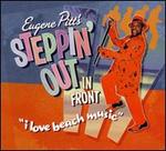 Eugene Pitt's Steppin' out in Front: I Love Beach Music