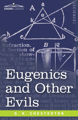 Eugenics and Other Evils - Chesterton, G K