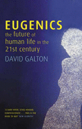 Eugenics: The Future of Human Life in the 21st Century - Galton, David J.